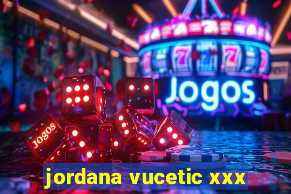 jordana vucetic xxx